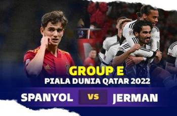 Jadwal Siaran Langsung Spanyol vs Jerman, Duel Panas di Piala Dunia 2022